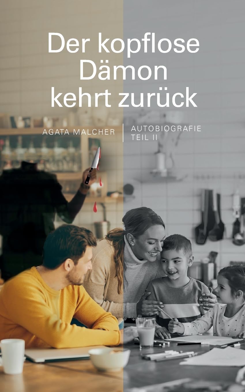 Der kopflose Dämon kehrt zurück: Autobiografie (Der kopflose Dämon sucht meine Familie heim)