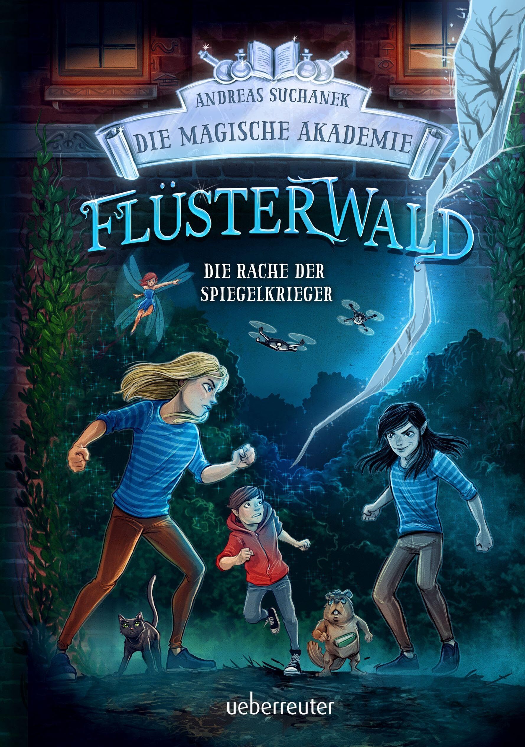 Suchanek, Andreas: Flüsterwald - Die magische Akademie. Die Rache der Spiegelkrieger: Das große Finale der III. Staffel! (Flüsterwald, Bd. III-4)