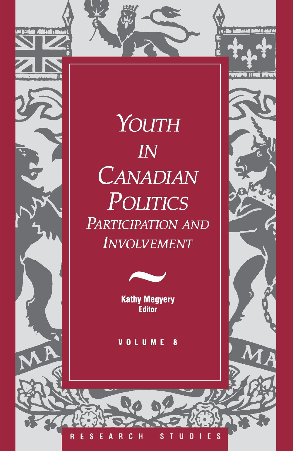 Youth in Canadian Politics: Volume 8 Participation and Involvement (Research Studies (Canada. Royal Commission on Electoral Reform and Party Financing), V. 8., Band 8)