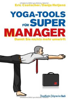 Yoga-Tools für Super-Manager: Damit Sie nichts mehr umwirft von Eric Czotscher, Danja Hetjens | Buch | Zustand sehr gut