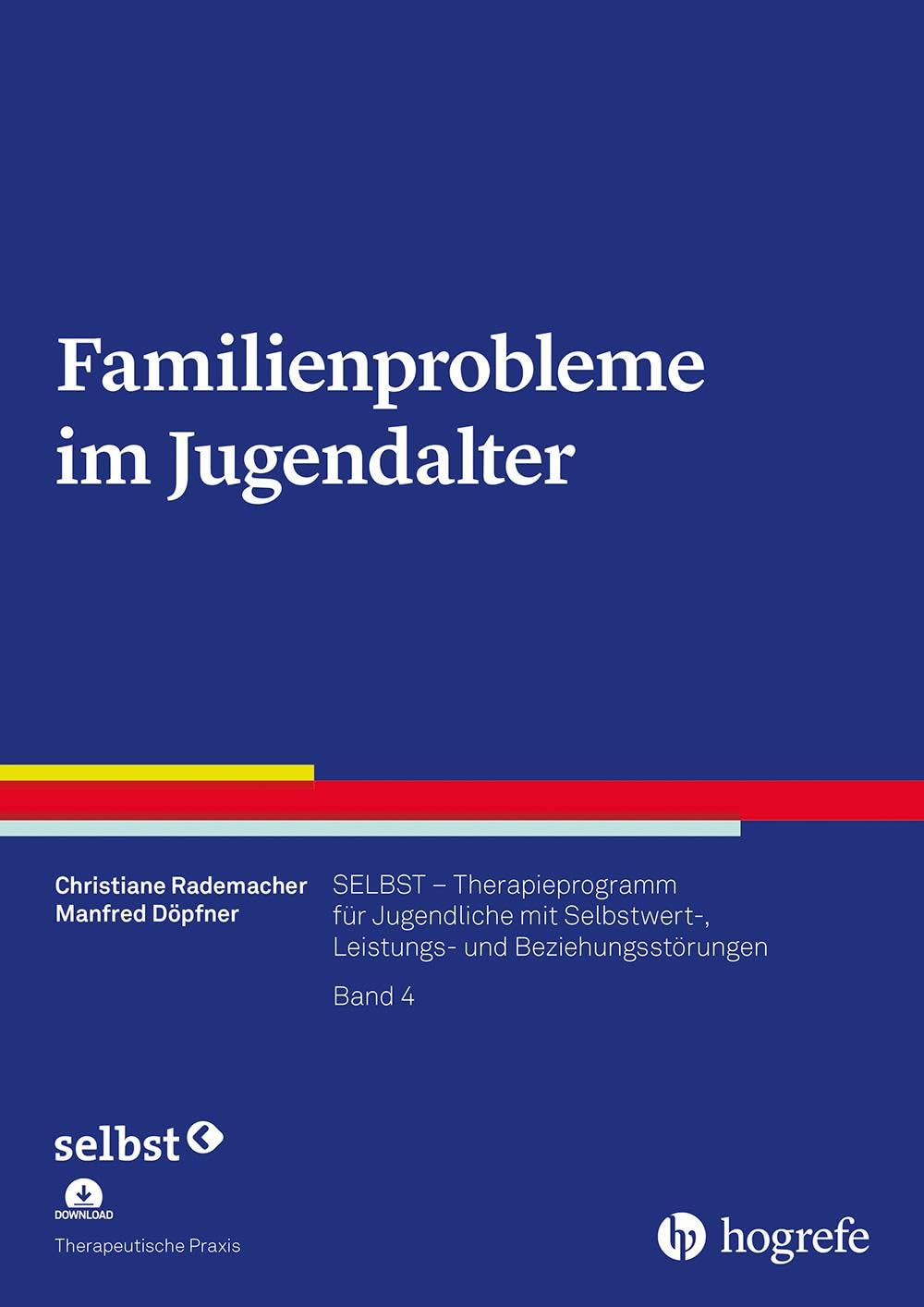 Familienprobleme im Jugendalter: SELBST - Therapieprogramm für Jugendliche mit Selbstwert-, Leistungs- und Beziehungsstörungen, Band 4 (Therapeutische Praxis)