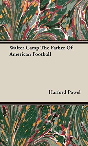 Walter Camp the Father of American Football