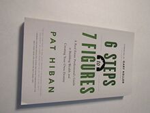 6 Steps to 7 Figures: A Real Estate Professional's Guide to Building Wealth and Creating Your Own Destiny: A Real Estate Professional's Guide to Building Wealth & Creating Your Own Destiny