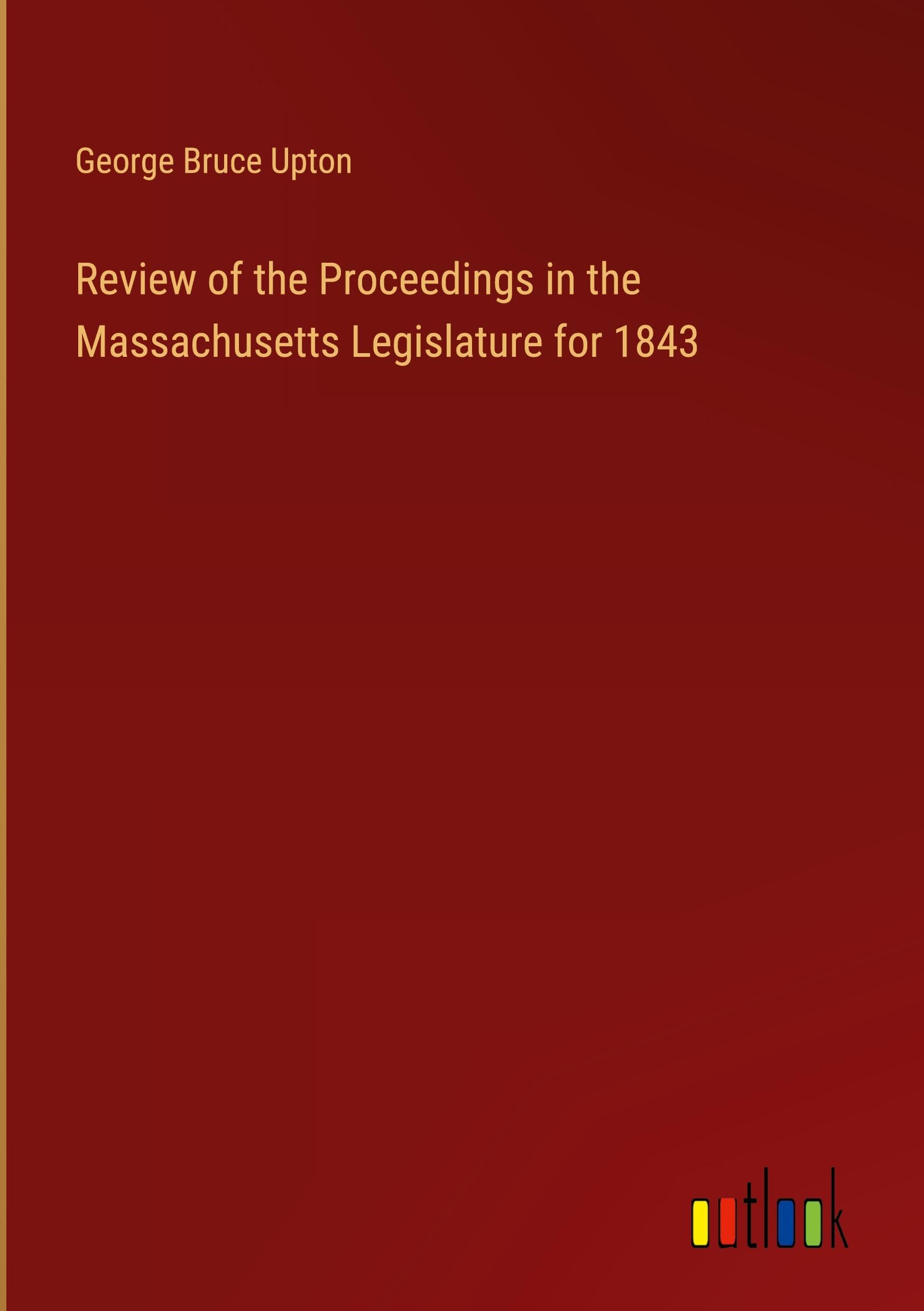Review of the Proceedings in the Massachusetts Legislature for 1843