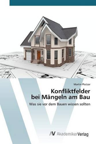 Konfliktfelder bei Mängeln am Bau: Was sie vor dem Bauen wissen sollten