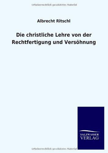 Die christliche Lehre von der Rechtfertigung und Versöhnung