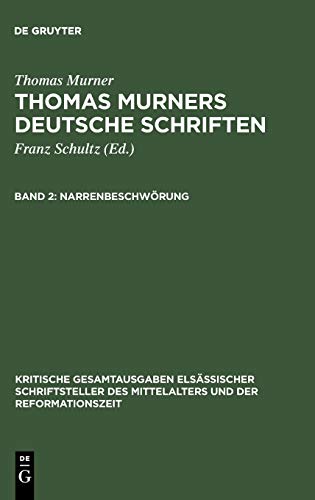 Narrenbeschwörung: Mit einem Briefe Murners in Handschriftendruck (Kritische Gesamtausgaben elsässischer Schriftsteller des Mittelalters und der Reformationszeit)