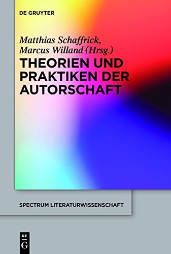 Theorien und Praktiken der Autorschaft (spectrum Literaturwissenschaft / spectrum Literature, Band 47)