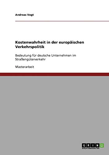 Kostenwahrheit in der europäischen Verkehrspolitik: Bedeutung für deutsche Unternehmen im Straßengüterverkehr