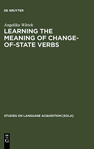 Learning the meaning of change-of-state verbs: A case study of German child language (Studies on Language Acquisition [SOLA], 17)
