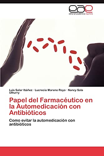 Papel del Farmacéutico en la Automedicación con Antibióticos: Como evitar la automedicación con antibióticos