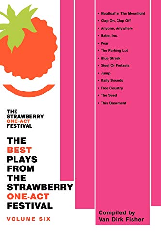 The Best Plays From The Strawberry One-Act Festival: Volume Six