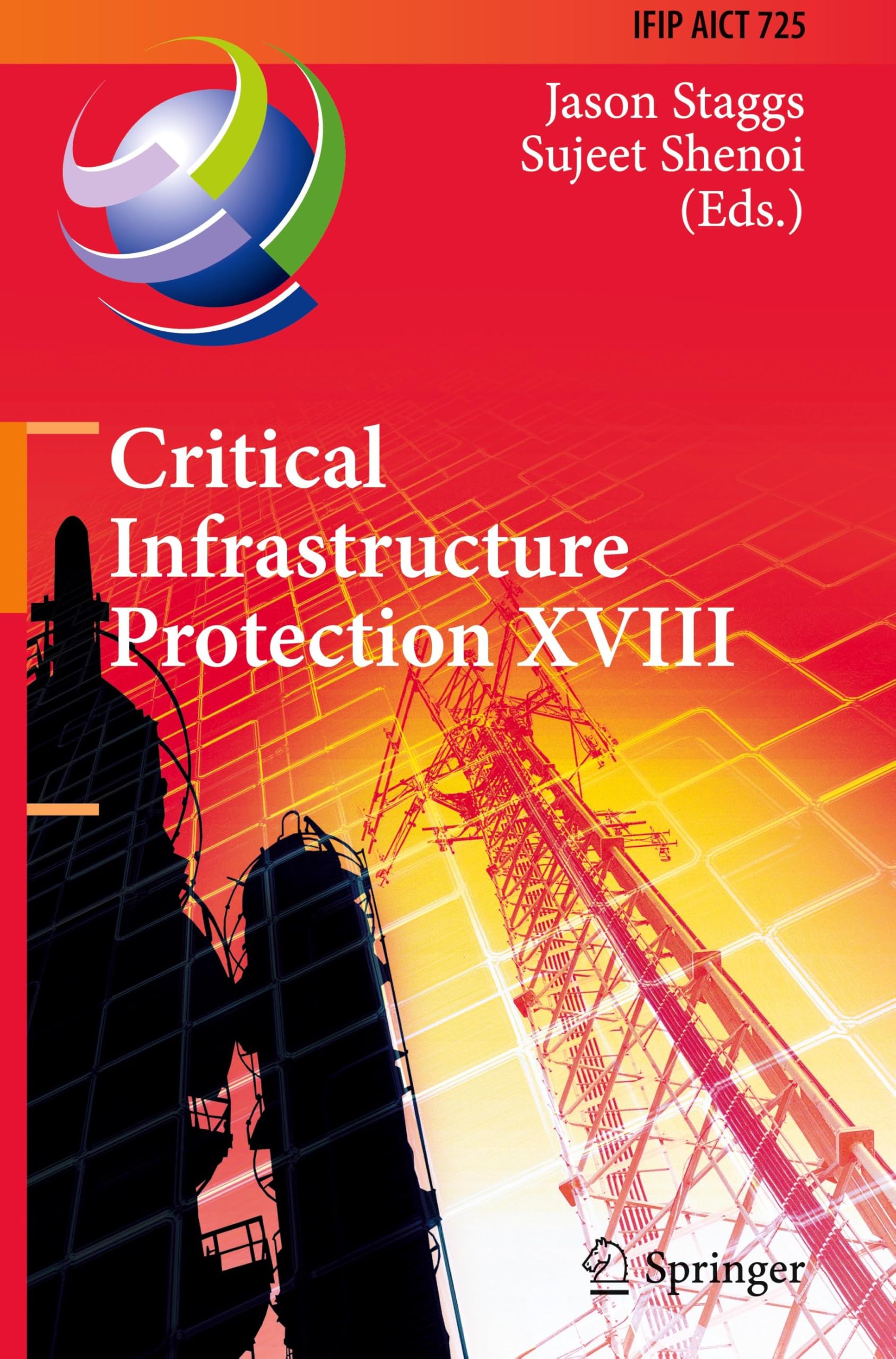 Critical Infrastructure Protection XVIII: 18th IFIP WG 11.10 International Conference, ICCIP 2024, Arlington, VA, USA, March 18–19, 2024, Proceedings ... and Communication Technology, 725, Band 725)