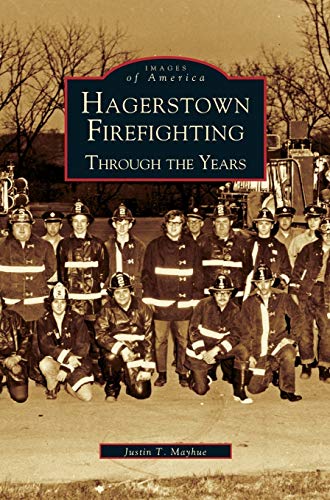 Hagerstown Firefighting: : Through the Years