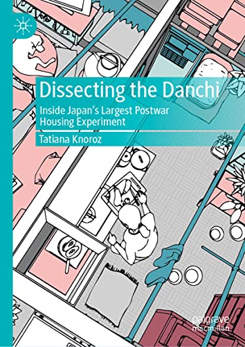 Dissecting the Danchi: Inside Japan’s Largest Postwar Housing Experiment
