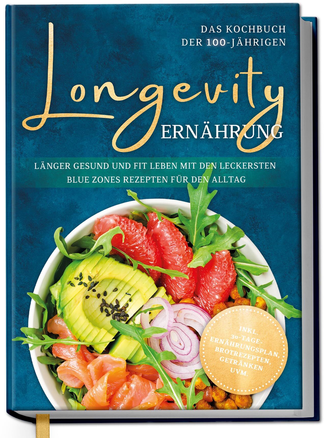 Longevity Ernährung - Das Kochbuch der 100-Jährigen: Länger gesund und fit leben mit den leckersten Blue Zones Rezepten für den Alltag - inkl. 30-Tage-Ernährungsplan, Brotrezepten, Getränken uvm.