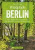 Wanderführer Berlin: ein Erlebnisführer für den Wald in und um Berlin. Die Natur hautnah erleben auf spannenden Waldspaziergängen und Wanderungen. (Erlebnis Wandern)