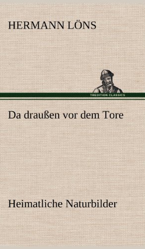 Da draußen vor dem Tore - Heimatliche Naturbilder: Heimatliche Naturbilder
