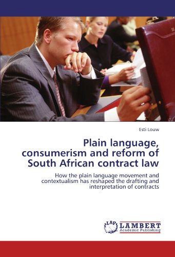 Plain language, consumerism and reform of South African contract law: How the plain language movement and contextualism has reshaped the drafting and interpretation of contracts