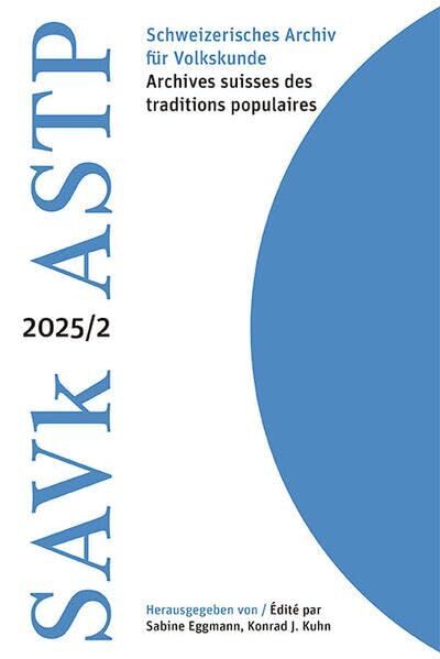 Schweizerisches Archiv für Volkskunde - Archives suisses des traditions populaires 2025/2 - Neuware