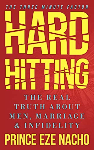 Hard Hitting!: The Real Truth About Men, Marriage And Infidelity (The Three Minute Factor)