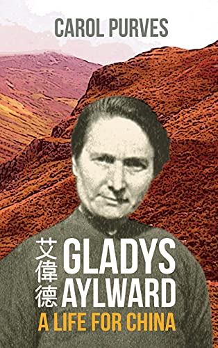 Gladys Aylward: A Life for China