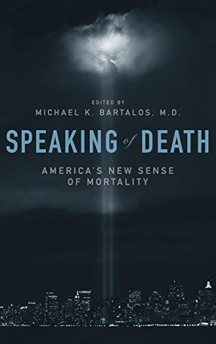 Speaking of Death: America's New Sense of Mortality (Psychology, Religion, and Spirituality)
