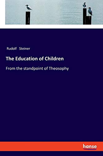 The Education of Children: From the standpoint of Theosophy
