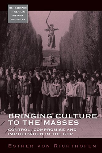 Bringing Culture to the Masses: Control, Compromise and Participation in the GDR (Monographs in German History, Band 24)