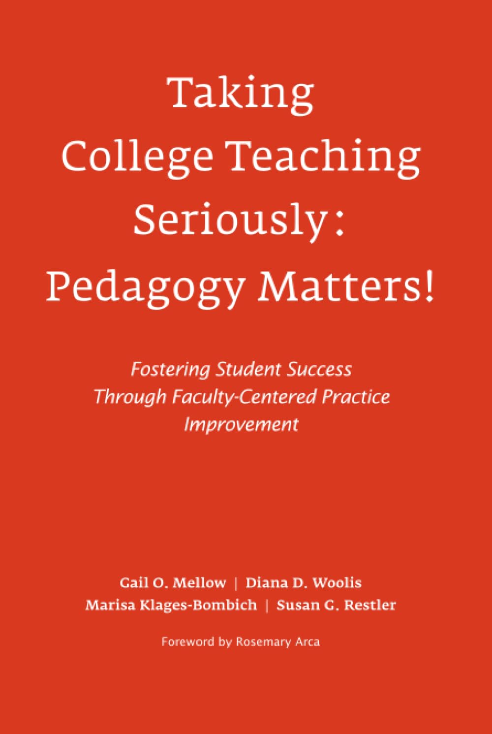 Taking College Teaching Seriously - Pedagogy Matters!: Fostering Student Success Through Faculty-Centered Practice Improvement