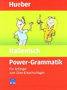 Power Grammatik Italienisch: Für Anfänger zum Üben und Nachschlagen. Zur Vorbereitung auf das neue Europäische Sprachenzertifikat