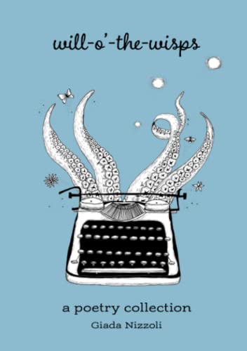 Will-o'-the-Wisps: A Poetry Collection