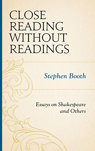 Close Reading without Readings: Essays on Shakespeare and Others