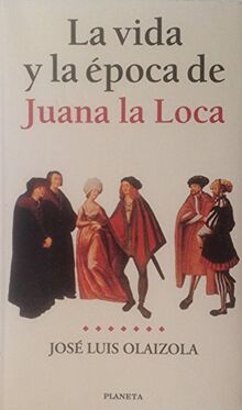 La vida y la época de Juana la Loca