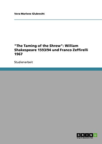 The Taming of the Shrew: William Shakespeare 1593/94 und Franco Zeffirelli 1967