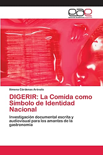 DIGERIR: La Comida como Símbolo de Identidad Nacional: Investigación documental escrita y audiovisual para los amantes de la gastronomía