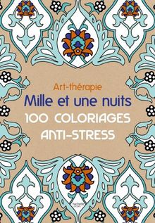 Mille et une nuits : 100 coloriages anti-stress