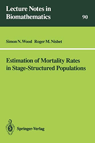 Estimation of Mortality Rates in Stage-Structured Population (Lecture Notes in Biomathematics) (Lecture Notes in Biomathematics, 90, Band 90)