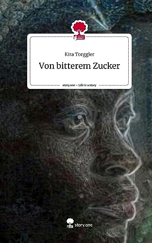 Von bitterem Zucker. Life is a Story - story.one