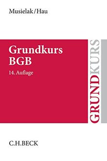 Grundkurs BGB: Eine Darstellung zur Vermittlung von Grundlagenwissen im bürgerlichen Recht mit Fällen und Fragen zur Lern- und Verständniskontrolle sowie mit Übungsklausuren (Grundkurse)