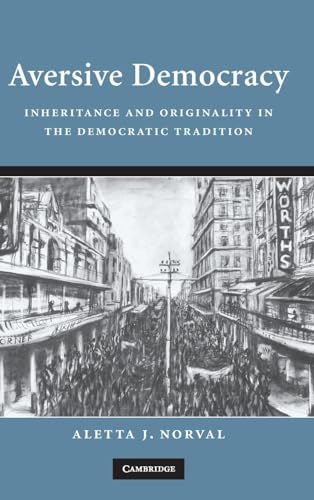 Aversive Democracy: Inheritance and Originality in the Democratic Tradition