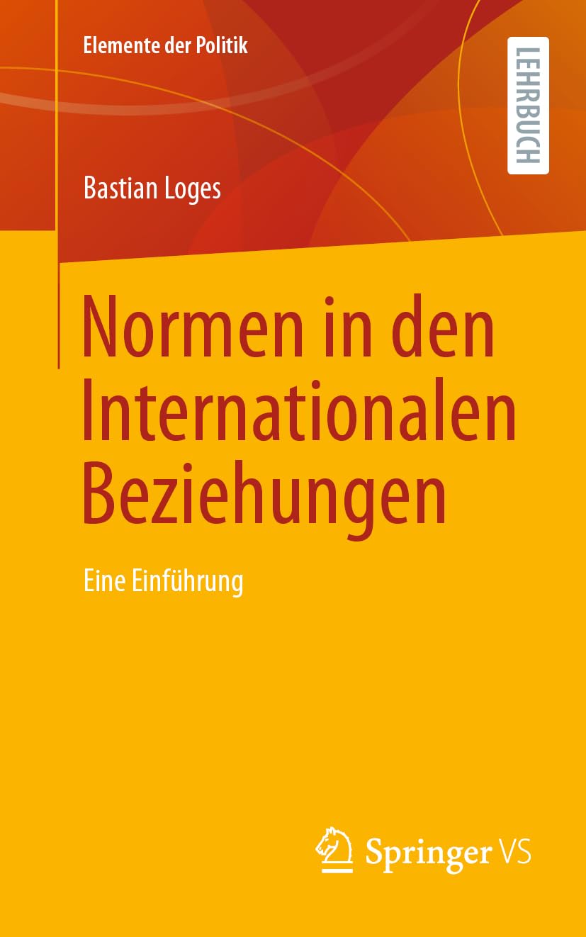 Normen in den Internationalen Beziehungen: Eine Einführung (Elemente der Politik)