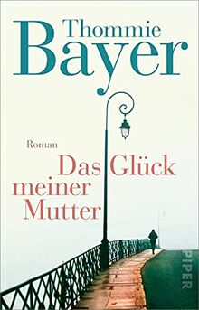 Das Glück meiner Mutter: Roman