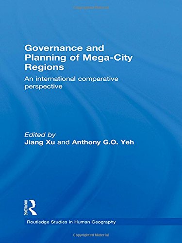 Governance and Planning of Mega-City Regions: An International Comparative Perspective (Routledge Studies in Human Geography)