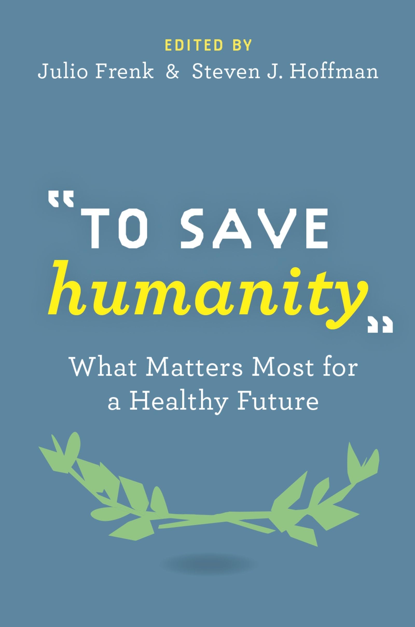 To Save Humanity: What Matters Most for a Healthy Future