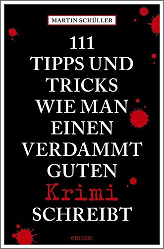 111    111 Tipps und Tricks wie man einen verdammt guten Krimi schreibt - Martin Schüller Kartoniert (TB)