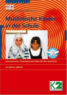 Muslimische Kinder in der Schule: Informationen, Praxistipps und Ideen für den Unterricht