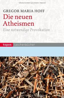 Die neuen Atheismen: Eine notwendige Provokation