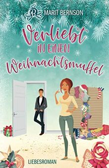 Verliebt in einen Weihnachtsmuffel: Liebesroman