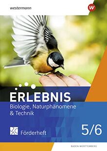 Erlebnis Biologie, Naturphänomene & Technik - Ausgabe 2022 für Baden-Württemberg: Förderarbeitsheft 5 / 6